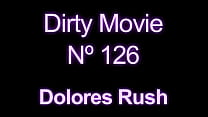 JuliaReaves-DirtyMovie - Dirty Movie 126 Dolores Rush - Full movie hard naked anal cumshot panties