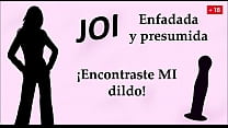 Angry and smug. You found MY dildo! JOI in Spanish.