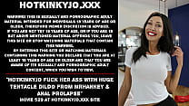 Hotkinkyjo fuck her ass with huge dildo from MrHankey & anal prolapse