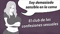 True story, sexual confessions club. Too sensitive in bed.